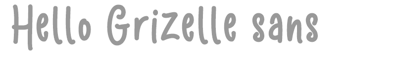 Hello Grizelle Sans